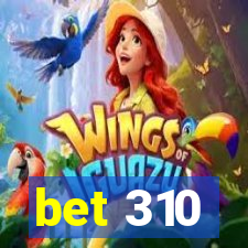 bet 310